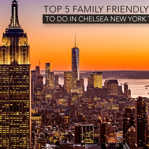Top 5 Family Friendly Activities To Do in Chelsea, New York this Weekend